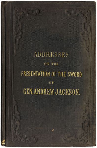 Addresses on the Presentation of the sword of Gen. Andrew Jackson
