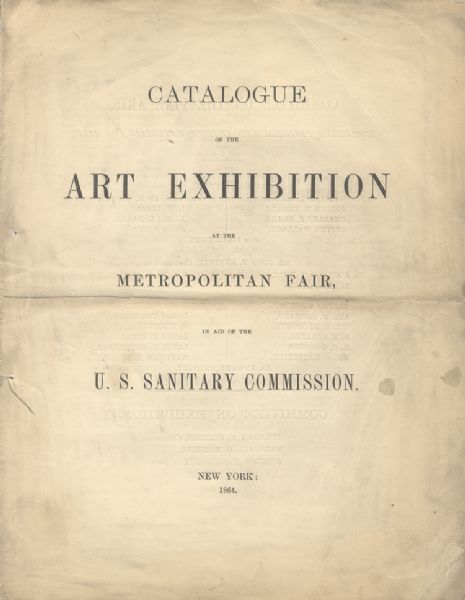 Catalogue of the Art Exhibition at the Metropolitan Fair, in Aid of the U.S. Sanitary Commission During Civil War