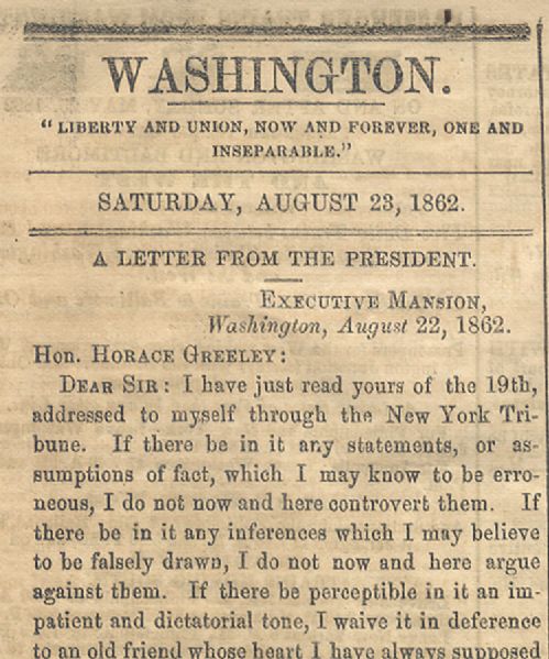 One Of Lincoln’s Most Important Letters - “If I could save the Union without freeing any slave I would do it, and if I could save it by freeing all the slaves I would do it; and if I could save i