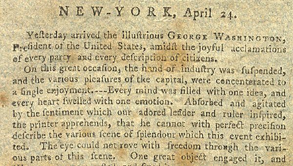 An early newspaper account of George Washington's arrival in New York City and John Adams' inauguration as Vice President of the United States