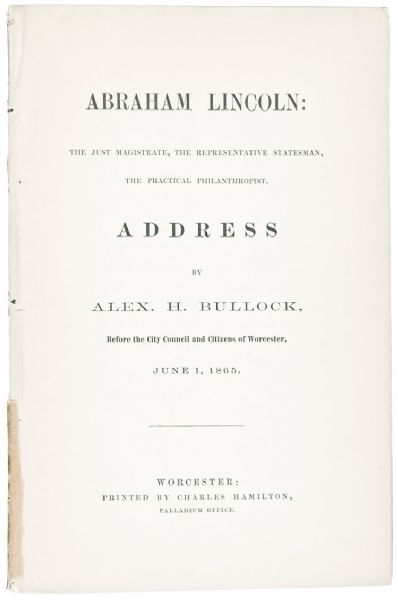 First Edition - Worcester, Massachusetts Remembers Abraham Lincoln - Eulogy by Alexander H Bullock 