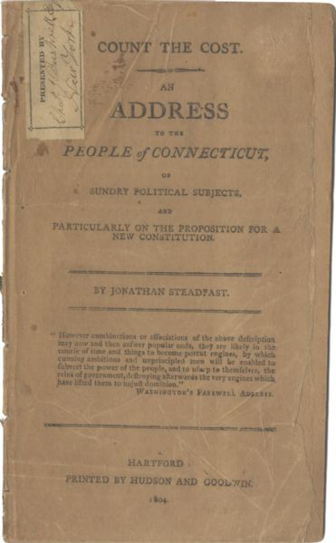 COUNT THE COST. AN ADDRESS TO THE PEOPLE OF CONNECTICUT, ON SUNDRY POLITICAL SUBJECTS, AND PARTICULARLY ON THE PROPOSITION FOR A NEW CONSTITUTION
