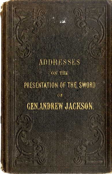General Andrew Jackson: Addresses on Presentation of his Sword 1855